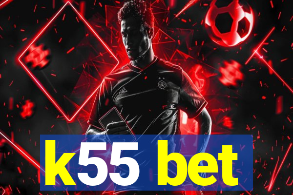 k55 bet